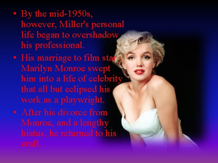  • By the mid-1950 s, however, Miller's personal life began to overshadow his
