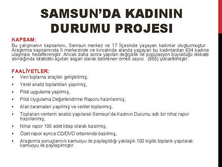 SAMSUN’DA KADININ DURUMU PROJESI KAPSAM: Bu çalışmanın kapsamını, Samsun merkez ve 17 İlçesinde yaşayan