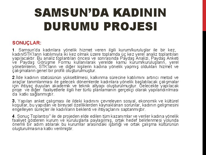 SAMSUN’DA KADININ DURUMU PROJESI SONUÇLAR: 1. Samsun’da kadınlara yönelik hizmet veren ilgili kurum/kuruluşlar ile