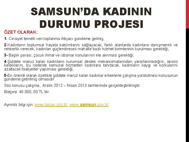 SAMSUN’DA KADININ DURUMU PROJESI ÖZET OLARAK: 1 - Cinsiyet temelli veri toplanma ihtiyacı gündeme