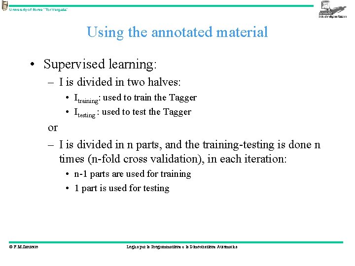 University of Rome “Tor Vergata” Using the annotated material • Supervised learning: – I