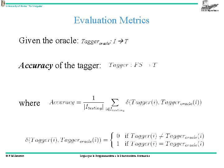 University of Rome “Tor Vergata” Evaluation Metrics Given the oracle: Taggeroracle: I T Accuracy