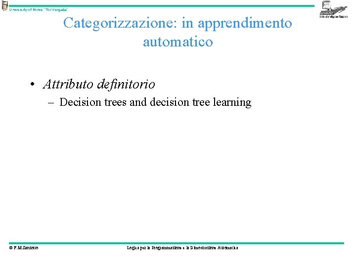 University of Rome “Tor Vergata” Categorizzazione: in apprendimento automatico • Attributo definitorio – Decision