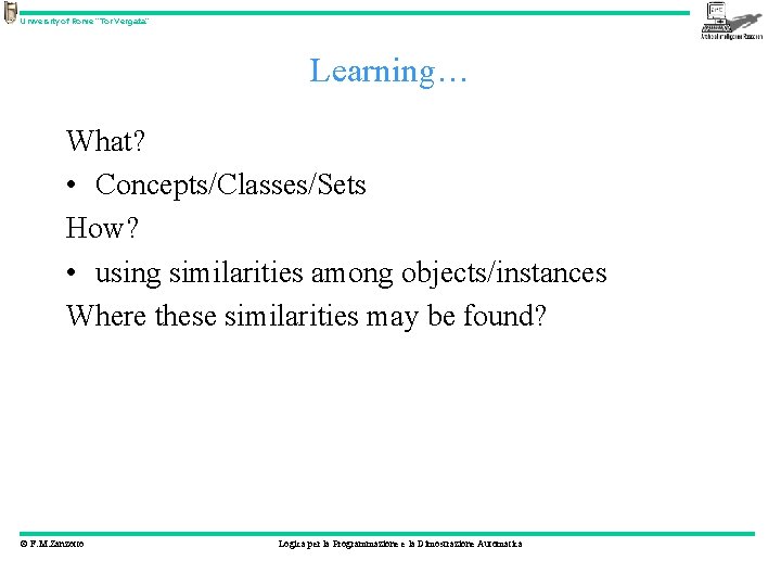 University of Rome “Tor Vergata” Learning… What? • Concepts/Classes/Sets How? • using similarities among