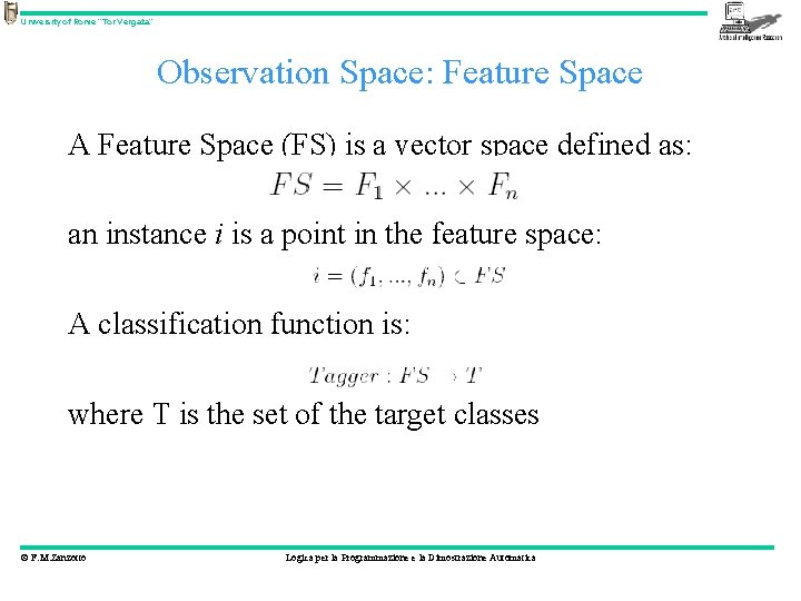 University of Rome “Tor Vergata” Observation Space: Feature Space A Feature Space (FS) is