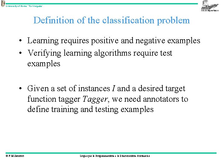 University of Rome “Tor Vergata” Definition of the classification problem • Learning requires positive