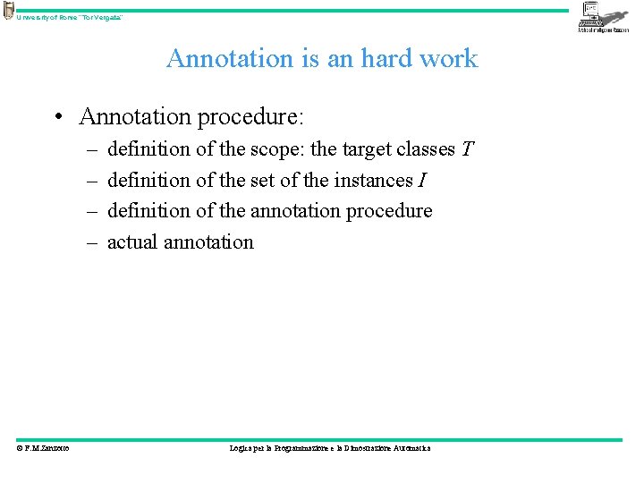 University of Rome “Tor Vergata” Annotation is an hard work • Annotation procedure: –