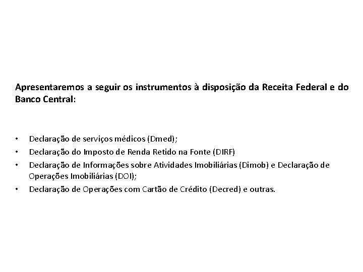 CRUZAMENTO DE INFORMAÇÕES Apresentaremos a seguir os instrumentos à disposição da Receita Federal e