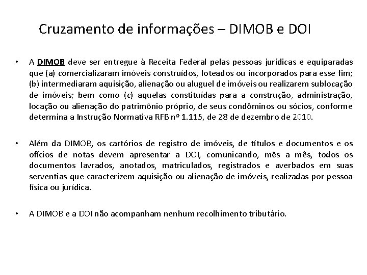 Cruzamento de informações – DIMOB e DOI • A DIMOB deve ser entregue à