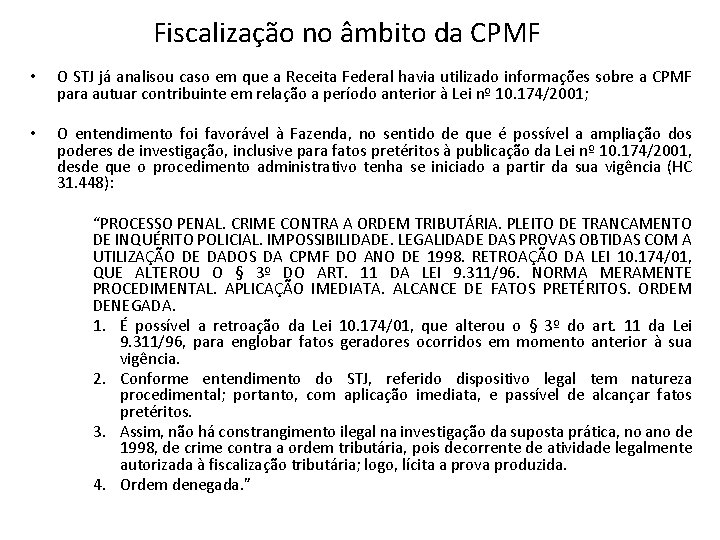 Fiscalização no âmbito da CPMF • O STJ já analisou caso em que a