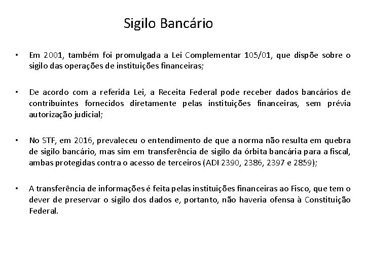 Sigilo Bancário • Em 2001, também foi promulgada a Lei Complementar 105/01, que dispõe