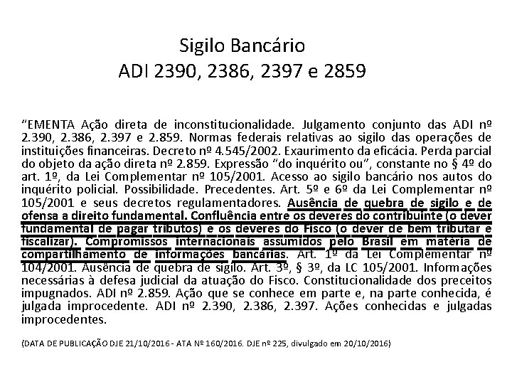 Sigilo Bancário ADI 2390, 2386, 2397 e 2859 “EMENTA Ação direta de inconstitucionalidade. Julgamento