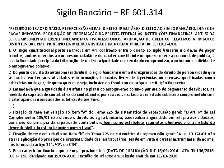 Sigilo Bancário – RE 601. 314 “RECURSO EXTRAORDINÁRIO. REPERCUSSÃO GERAL. DIREITO TRIBUTÁRIO. DIREITO AO