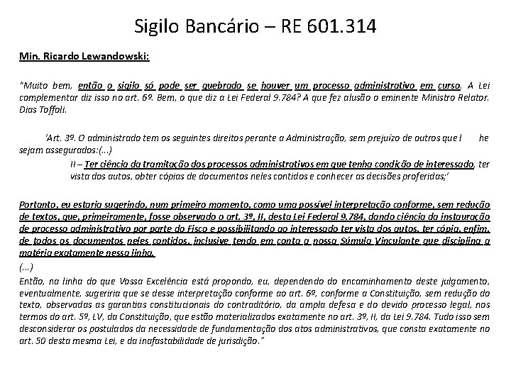 Sigilo Bancário – RE 601. 314 Min. Ricardo Lewandowski: “Muito bem, então o sigilo