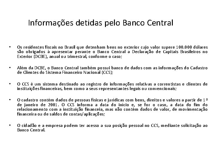 Informações detidas pelo Banco Central • Os residentes fiscais no Brasil que detenham bens