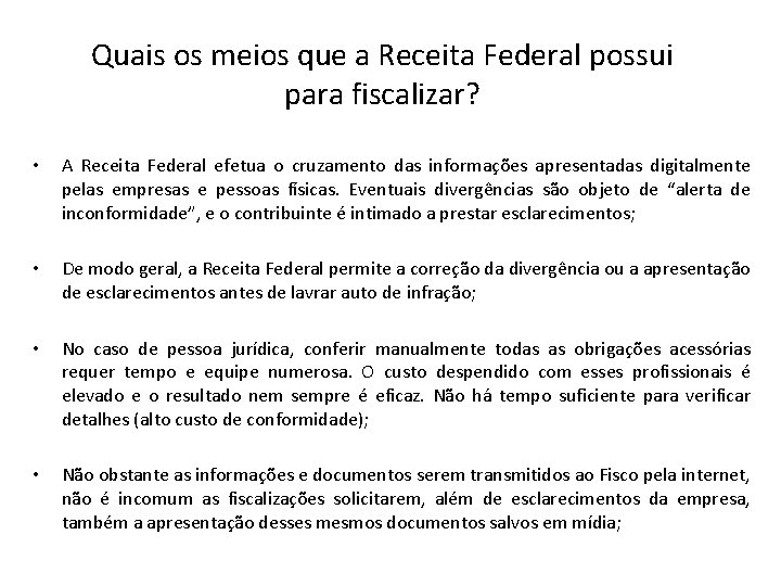 Quais os meios que a Receita Federal possui para fiscalizar? • A Receita Federal