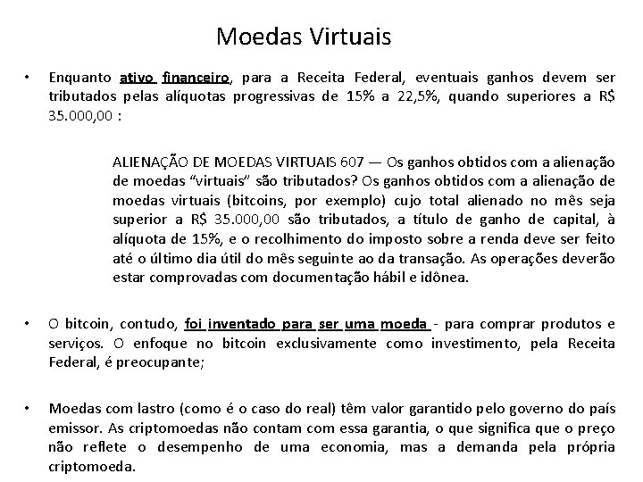 Moedas Virtuais • Enquanto ativo financeiro, para a Receita Federal, eventuais ganhos devem ser