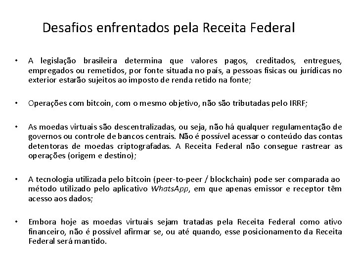 Desafios enfrentados pela Receita Federal • A legislação brasileira determina que valores pagos, creditados,