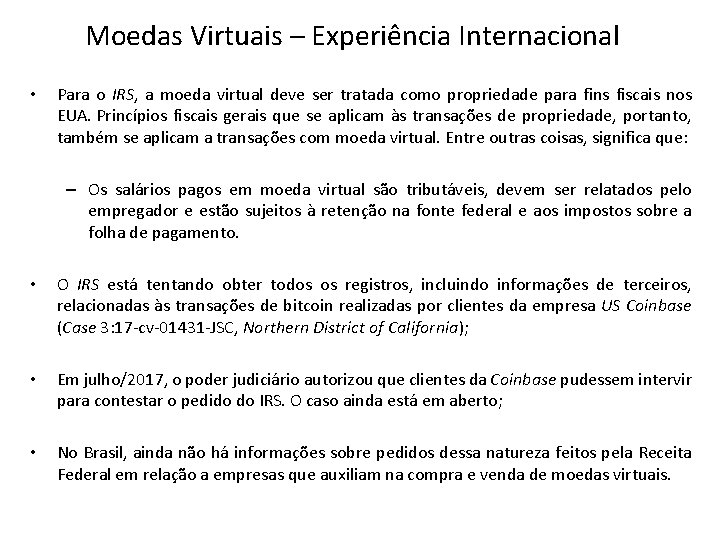 Moedas Virtuais – Experiência Internacional • Para o IRS, a moeda virtual deve ser