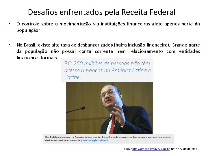 Desafios enfrentados pela Receita Federal • O controle sobre a movimentação via instituições financeiras