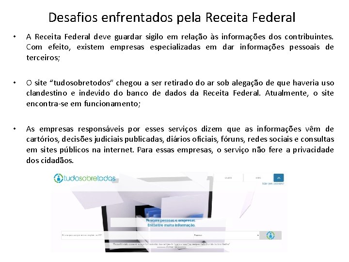 Desafios enfrentados pela Receita Federal • A Receita Federal deve guardar sigilo em relação