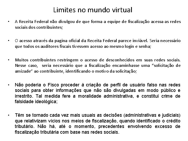 Limites no mundo virtual • A Receita Federal não divulgou de que forma a