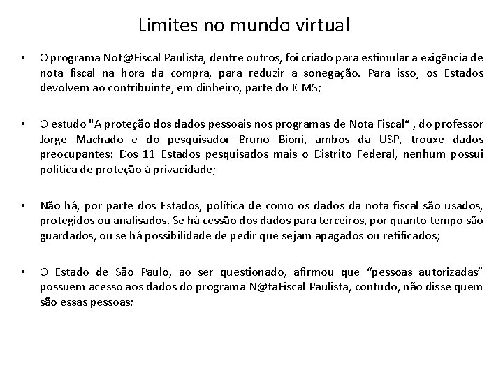 Limites no mundo virtual • O programa Not@Fiscal Paulista, dentre outros, foi criado para