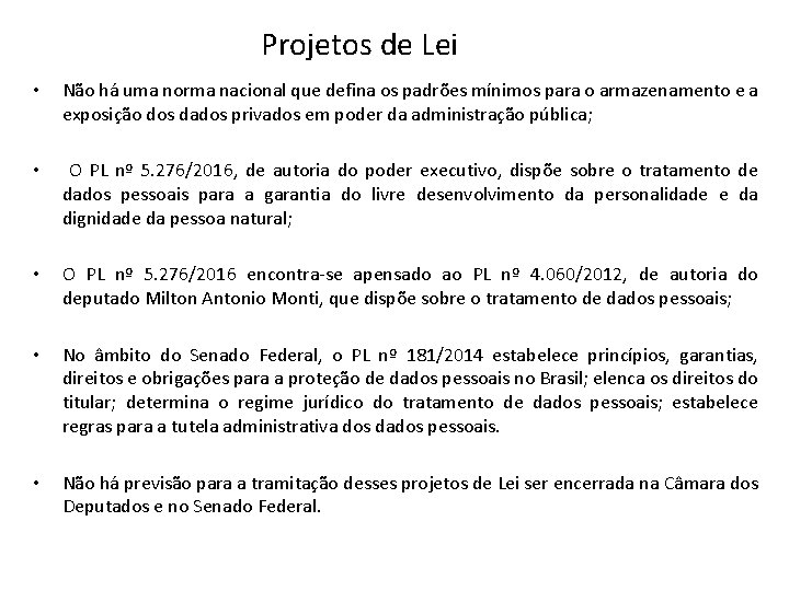 Projetos de Lei • Não há uma norma nacional que defina os padrões mínimos