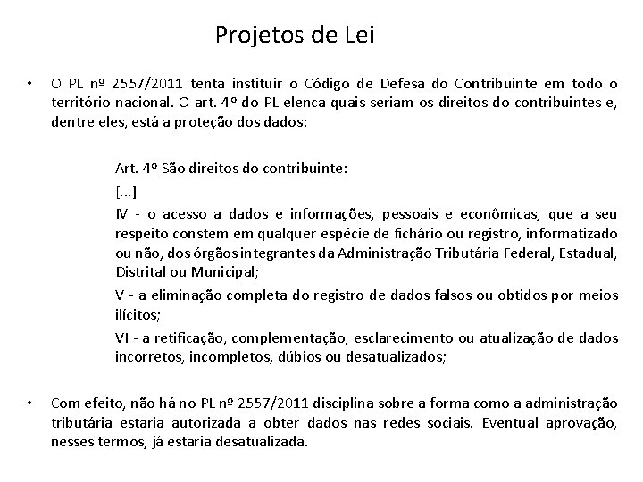 Projetos de Lei • O PL nº 2557/2011 tenta instituir o Código de Defesa