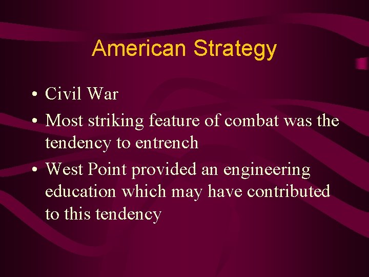 American Strategy • Civil War • Most striking feature of combat was the tendency
