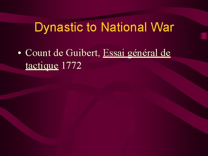 Dynastic to National War • Count de Guibert, Essai général de tactique 1772 