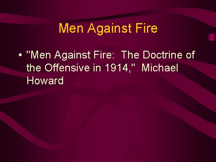 Men Against Fire • "Men Against Fire: The Doctrine of the Offensive in 1914,