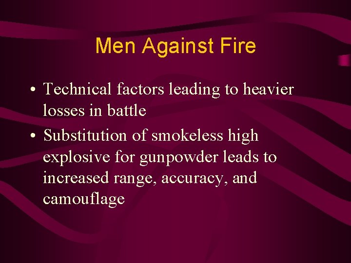 Men Against Fire • Technical factors leading to heavier losses in battle • Substitution