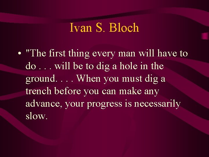 Ivan S. Bloch • "The first thing every man will have to do. .