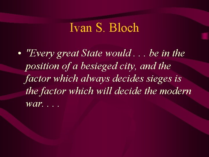 Ivan S. Bloch • "Every great State would. . . be in the position
