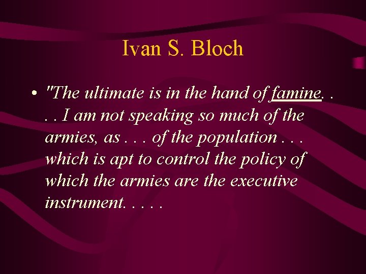 Ivan S. Bloch • "The ultimate is in the hand of famine. . I