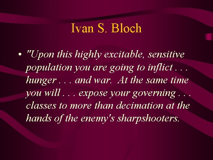 Ivan S. Bloch • "Upon this highly excitable, sensitive population you are going to