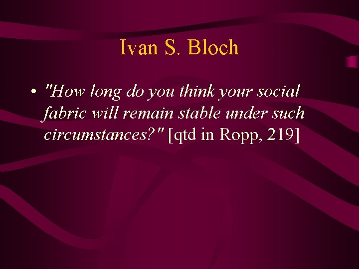 Ivan S. Bloch • "How long do you think your social fabric will remain