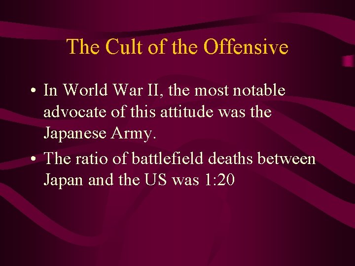 The Cult of the Offensive • In World War II, the most notable advocate