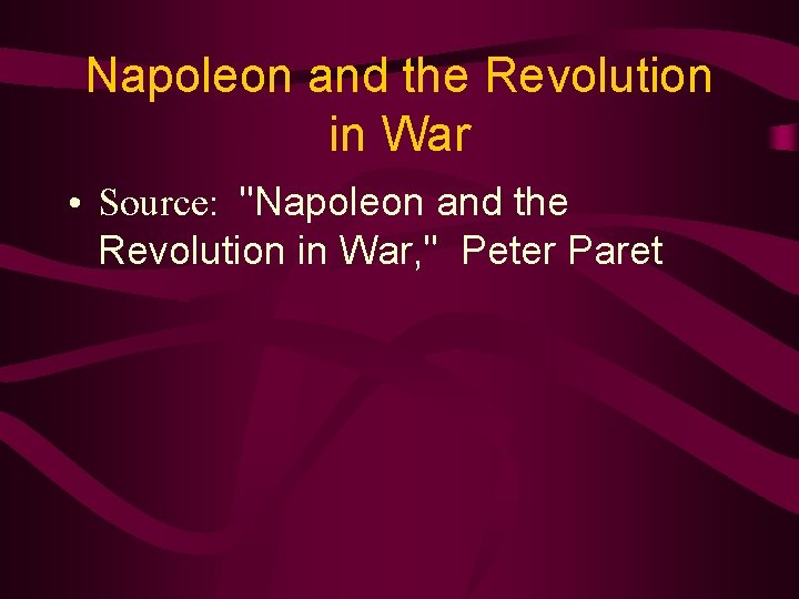 Napoleon and the Revolution in War • Source: "Napoleon and the Revolution in War,