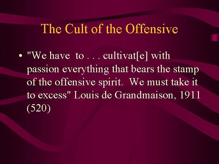 The Cult of the Offensive • "We have to. . . cultivat[e] with passion