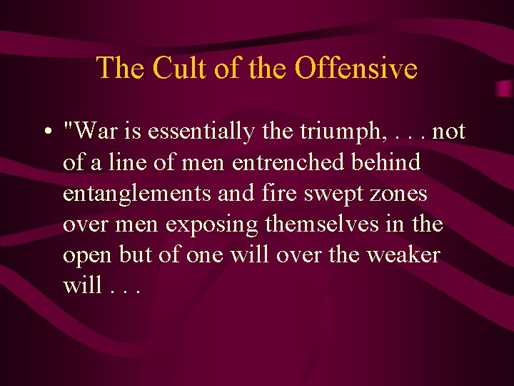 The Cult of the Offensive • "War is essentially the triumph, . . .