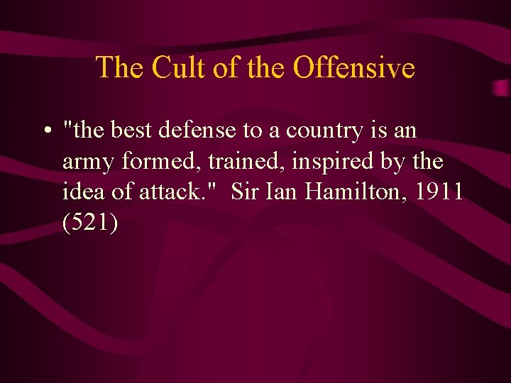The Cult of the Offensive • "the best defense to a country is an
