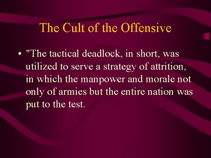 The Cult of the Offensive • "The tactical deadlock, in short, was utilized to