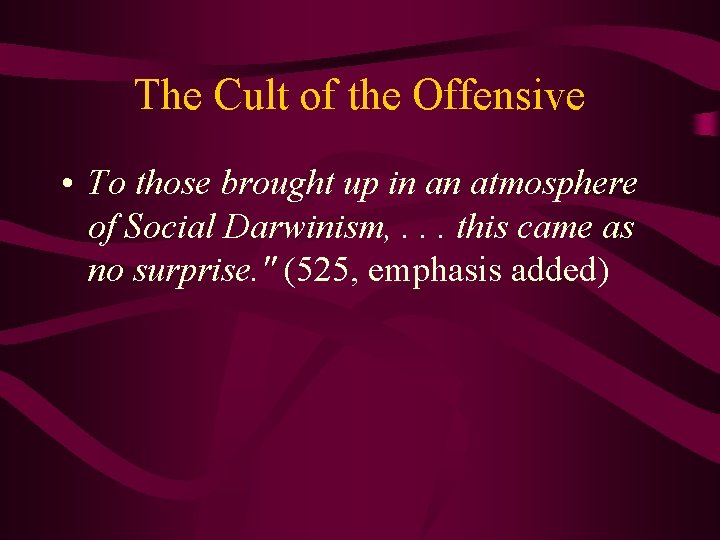 The Cult of the Offensive • To those brought up in an atmosphere of