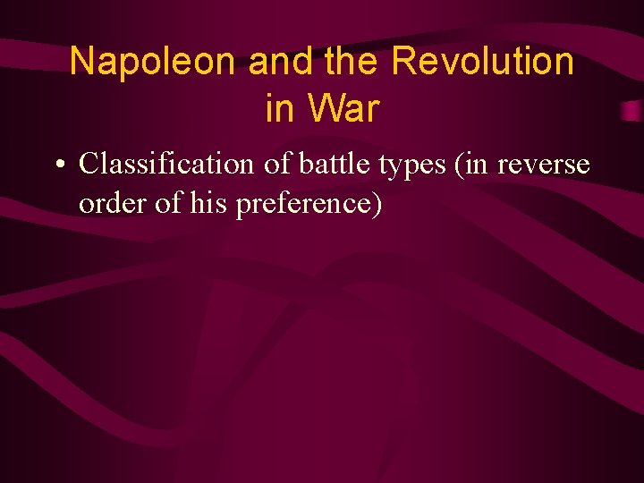 Napoleon and the Revolution in War • Classification of battle types (in reverse order