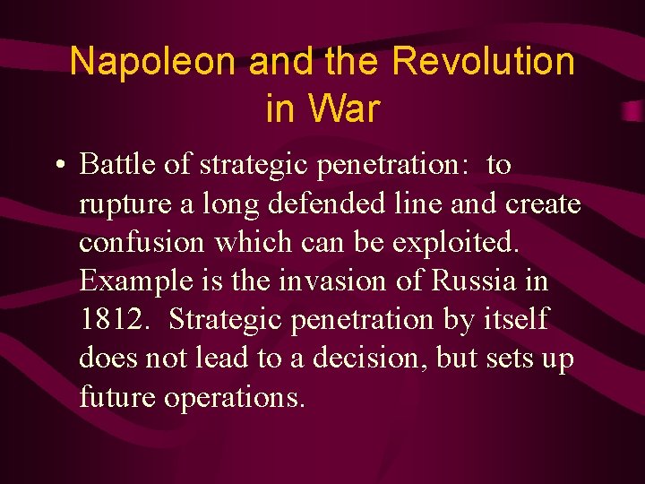 Napoleon and the Revolution in War • Battle of strategic penetration: to rupture a