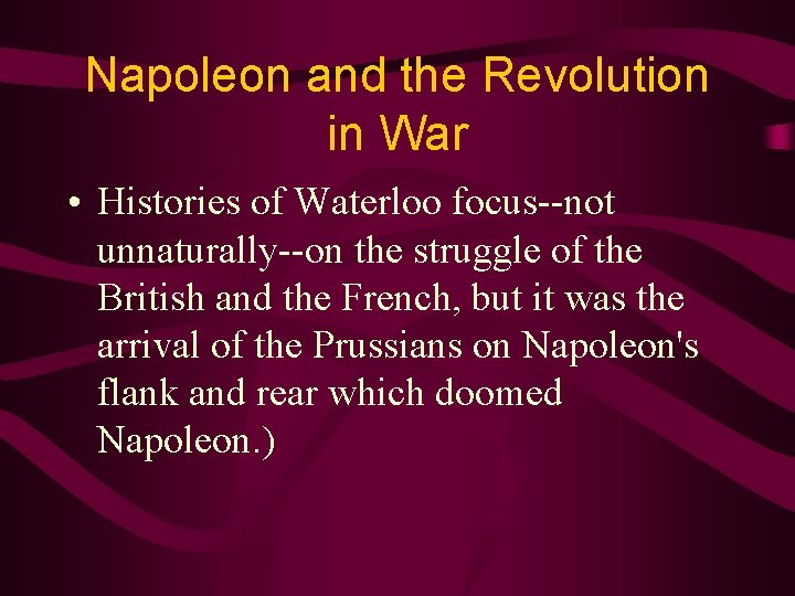 Napoleon and the Revolution in War • Histories of Waterloo focus--not unnaturally--on the struggle