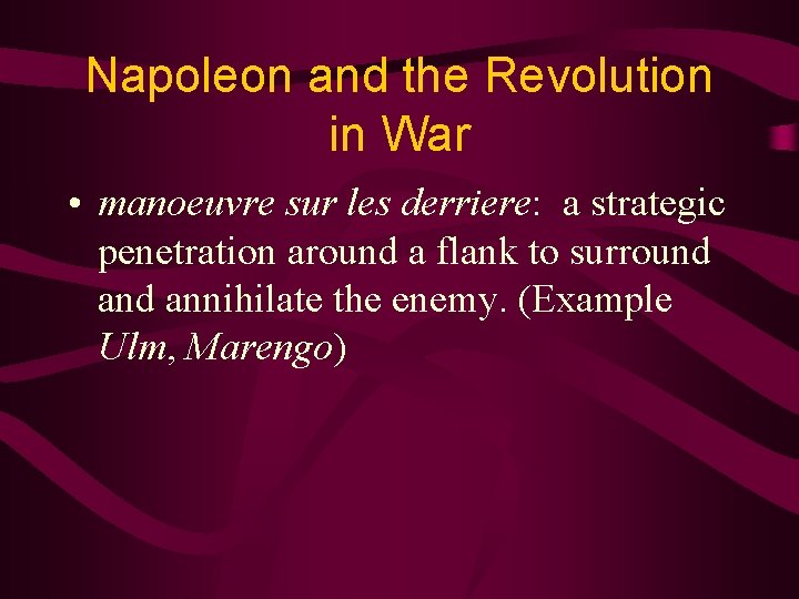 Napoleon and the Revolution in War • manoeuvre sur les derriere: a strategic penetration