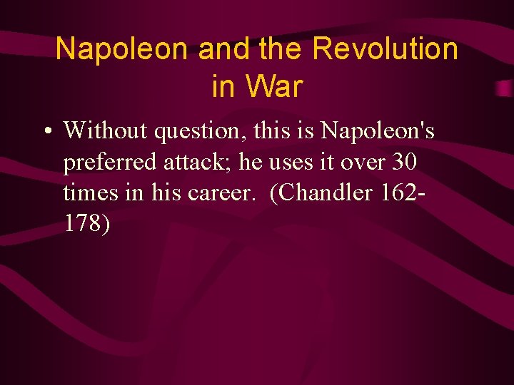 Napoleon and the Revolution in War • Without question, this is Napoleon's preferred attack;